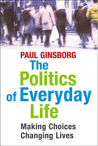 cover image The Politics of Everyday Life: Making Choices, Changing Lives