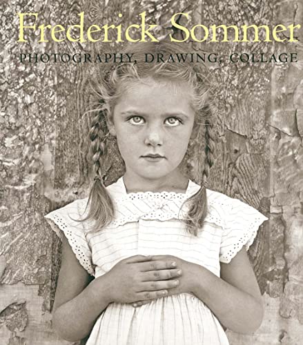 cover image The Art of Frederick Sommer: Photography, Drawing, Collage