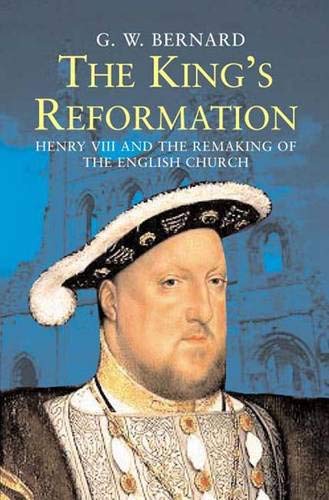 cover image The King's Reformation: Henry VIII and the Remaking of the English Church