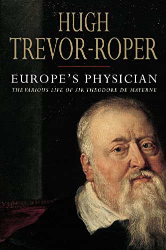 cover image Europe's Physician: The Various Life of Sir Theodore de Mayerne