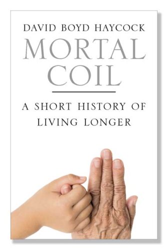 cover image Mortal Coil: A Short History of Living Longer
