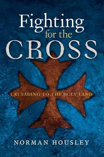 cover image Fighting for the Cross: Crusading to the Holy Land