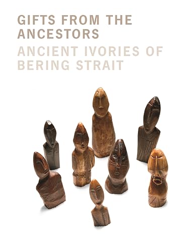 cover image Gifts from the Ancestors: Ancient Ivories of Bering Strait