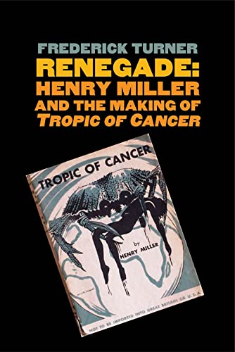 cover image Renegade: Henry Miller and the Making of Tropic of Cancer