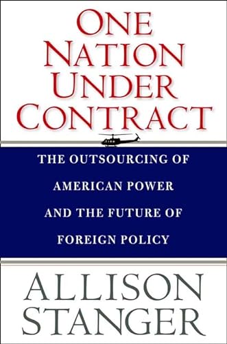 cover image One Nation Under Contract: The Outsourcing of American Power and the Future of Foreign Policy