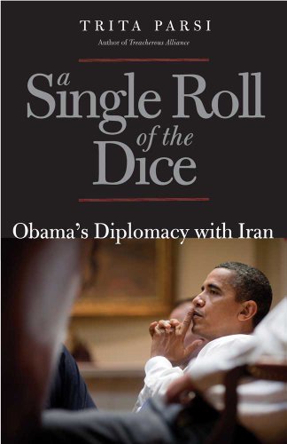 cover image A Single Roll of the Dice: Obama’s Diplomacy with Iran