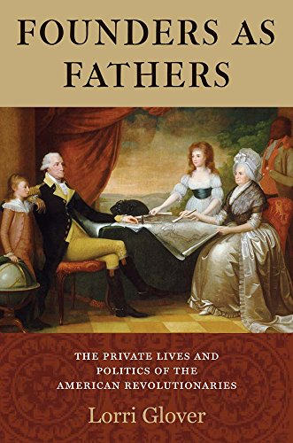 cover image Founders as Fathers: The Private Lives and Politics of the American Revolutionaries