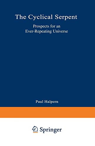 cover image The Cyclical Serpent: Prospects for an Ever-Repeating Universe
