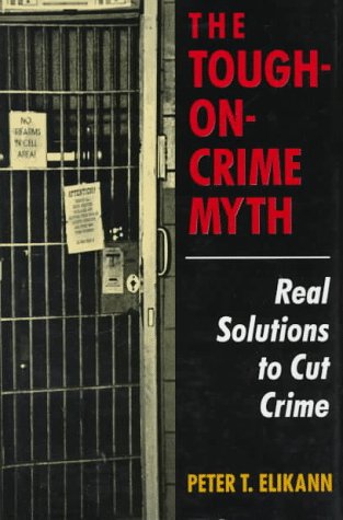 cover image The Tough-On-Crime Myth: Real Solutions to Cut Crime