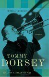 cover image Tommy Dorsey: Livin' in a Great Big Way: A Biography