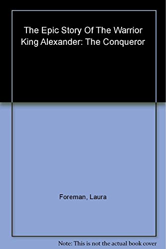 cover image Alexander the Conqueror: The Epic Story of the Warrior King