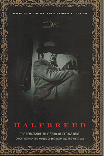 cover image HALFBREED: The Remarkable True Story of George Bent, Caught Between the Worlds of the Indian and the White Man