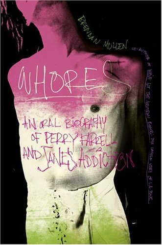 cover image WHORES: An Oral Biography of Perry Farrell and Jane's Addiction