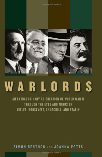 cover image Warlords: An Extraordinary Re-creation of World War II Through the Eyes and Minds of Hitler, Churchill, Roosevelt, and Stalin