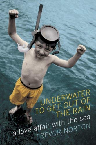 cover image Under Water to Get Out of the Rain: A Love Affair with the Sea