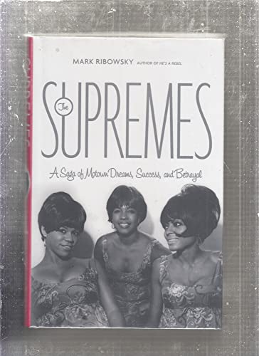 cover image The Supremes: A Saga of Motown Dreams, Success, and Betrayal