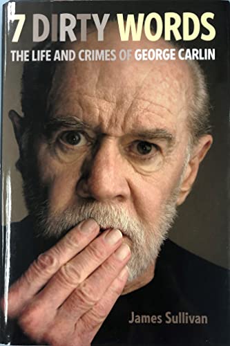 cover image Seven Dirty Words: The Life and Crimes of George Carlin