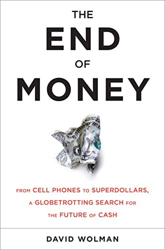 cover image The End of Money: Counterfeiters, Preachers, Techies, Dreamers%E2%80%94and the Coming Cashless Society