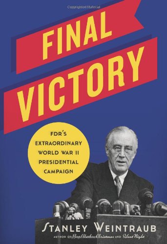 cover image Final Victory: 
FDR’s Extraordinary World War II Presidential Campaign
