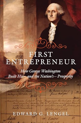 cover image First Entrepreneur: How George Washington Built His--and the Nation's--Prosperity