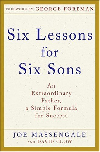 cover image Six Lessons for Six Sons: An Extraordinary Father, a Simple Formula for Success