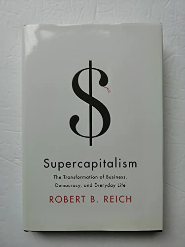 cover image Supercapitalism: The Transformation of Business, Democracy, and Everyday Life