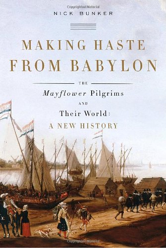 cover image Making Haste from Babylon: The Mayflower Pilgrims and Their World: A New History