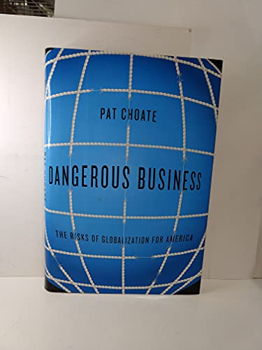 cover image Dangerous Business: The Risks of Globalization for America