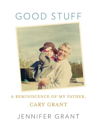 cover image Good Stuff: A Reminiscence of My Father Cary Grant