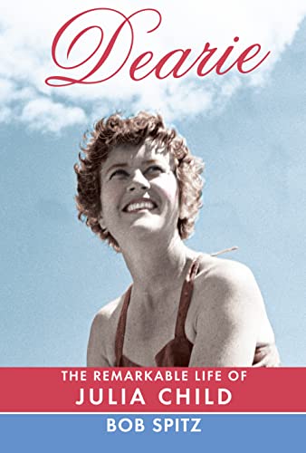 cover image Dearie: 
The Remarkable Life of Julia Child