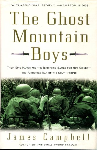 cover image The Ghost Mountain Boys: Their Epic March and the Terrifying Battle for New Guinea--The Forgotten War of the South Pacific