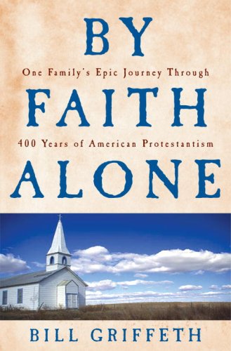 cover image By Faith Alone: One Family’s Epic Journey Through 400 Years of American Protestantism