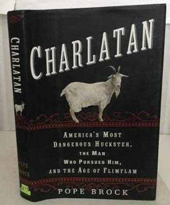 cover image Charlatan: America's Most Dangerous Huckster, the Man Who Pursued Him, and the Age of Flimflam