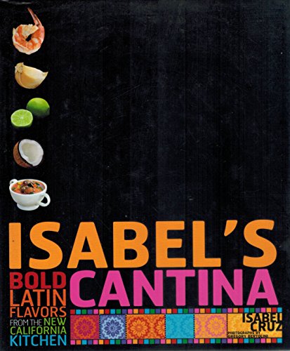 cover image Isabel’s Cantina: Bold Latin Flavors from the New California Kitchen