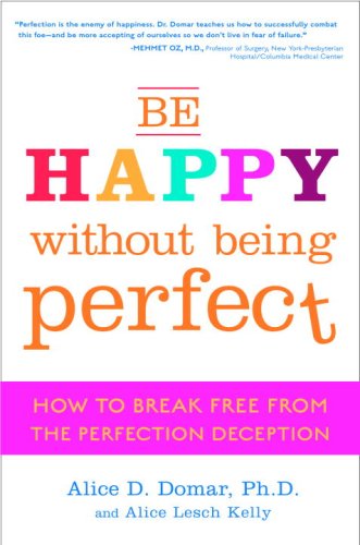 cover image Be Happy Without Being Perfect: How to Break Free from the Perfection Deception