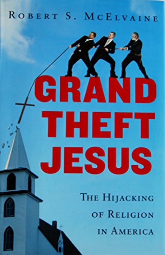 cover image Grand Theft Jesus: The Hijacking of Religion in America