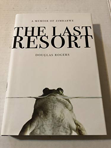 cover image The Last Resort: A Memoir of Zimbabwe