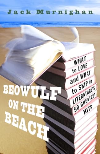 cover image Beowulf on the Beach: What to Love and What to Skip in Literature's 50 Greatest Hits