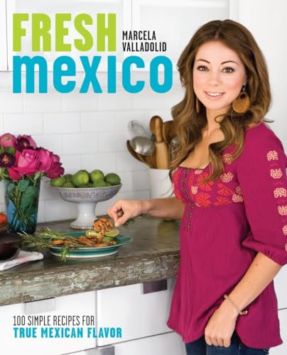 cover image Fresh Mexico: 100 Simple Recipes for True Mexican Flavor