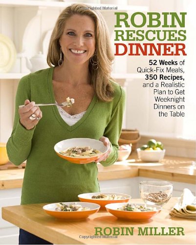 cover image Robin Rescues Dinner: 52 Weeks of Quick-Fix Meals, 350 Recipes, and a Realistic Plan to Get Home-Cooked Weeknight Dinners on the Table