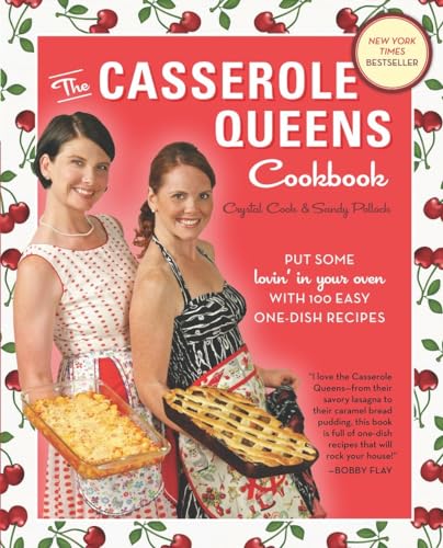 cover image The Casserole Queens Cookbook: Put Some Lovin' in Your Oven with 100 Easy One-Dish Recipes