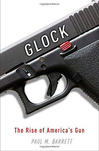 cover image Glock: The Rise of America’s Gun