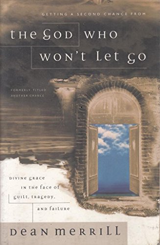 cover image The God Who Won't Let Go: Divine Grace in the Face of Guilt, Tragedy, and Failure