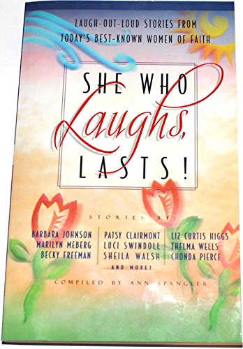 cover image She Who Laughs, Lasts!: Laugh-Out-Loud Stories from Today's Best-Known Women of Faith