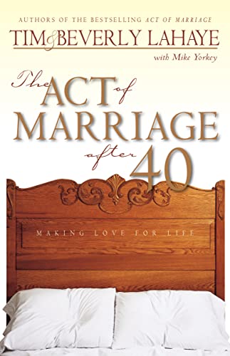 cover image The Act of Marriage After 40: Making Love for Life