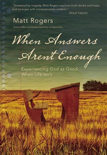 cover image When Answers Aren't Enough: Experiencing God as Good When Life Isn't