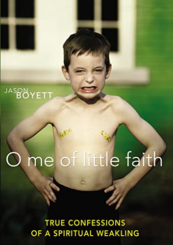 cover image O Me of Little Faith: True Confessions of a Spiritual Weakling