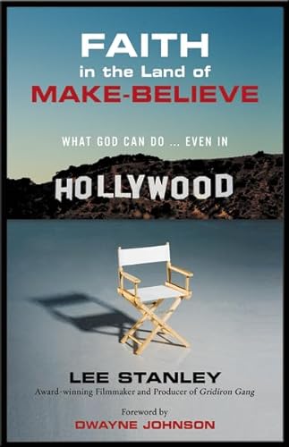 cover image Faith in the Land of Make-Believe: What God Can Do... Even in Hollywood