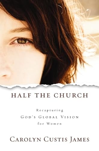 cover image Half the Church: Recapturing God's Global Vision for Women