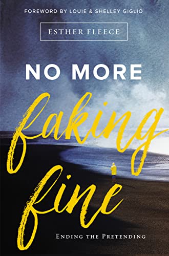 cover image No More Faking Fine: Ending the Pretending 